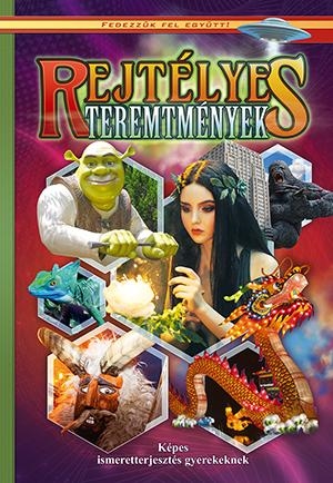 Rejtélyes teremtmények - Fedezzük fel együtt!
