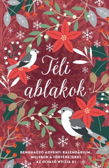 Téli ablakok - Rendhagyó adventi kalendárium, melyben a történeteket az olvasó nyitja ki