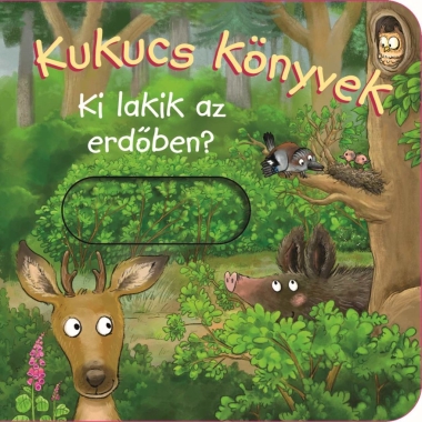 Kukucs Könyvek - Ki lakik az erdőben?
