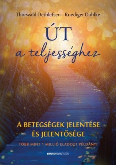 Út a teljességhez - A betegségek jelentése és jelentősége