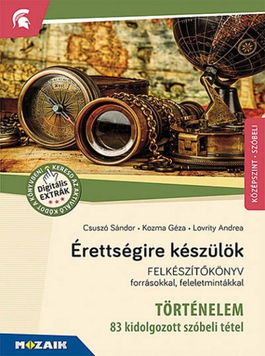 Érettségire készülök ? Történelem, középszint, szóbeli ? Felkészítőkönyv forrásokkal, feleletmintákkal (MS-2391U)