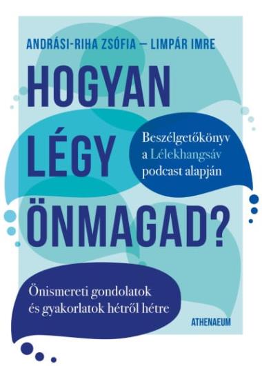 Hogyan légy önmagad? - Önismereti gondolatok és gyakorlatok hétről hétre