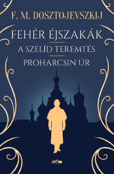 Fehér éjszakák - A szelíd teremtés - Proharcsin Úr