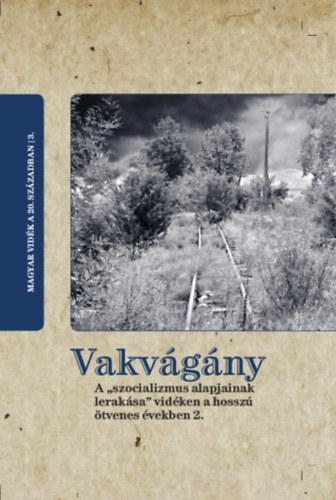 Vakvágány - A "szocializmus alapjainak lerakása" vidéken a hosszú ötvenes években 2.