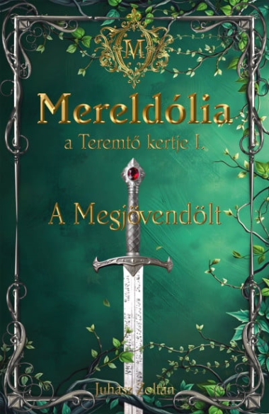 Mereldólia, a Teremtő Kertje. I. - A Megjövendölt