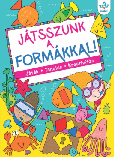 Játsszunk a formákkal! – Játék, tanulás, kreativitás