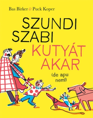 Szundi Szabi kutyát akar (de apu nem!)