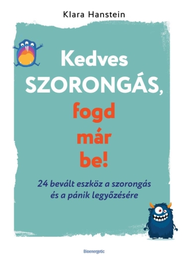 Kedves szorongás, fogd már be!