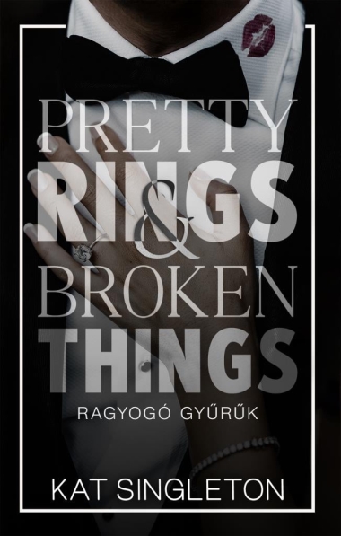 Pretty Rings & Broken Things – Ragyogó gyűrűk - Éldekorált kiadás