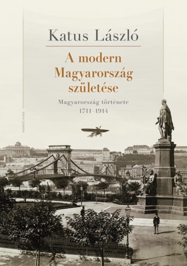 A modern Magyarország születése - Magyarország története 1711-1914