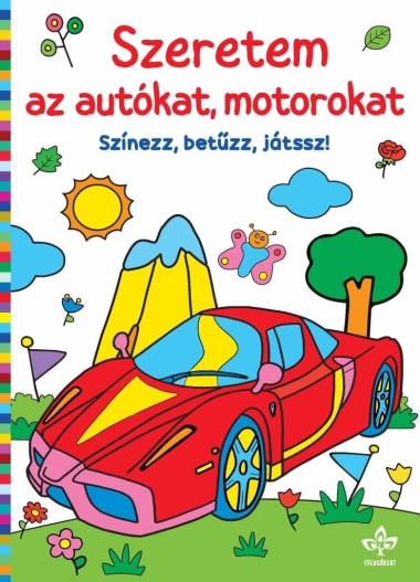 Szeretem az autókat, motorokat – Színezz, betűzz, játssz!