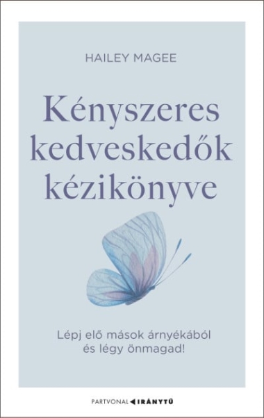 Kényszeres kedveskedők kézikönyve - Lépj elő mások árnyékából és légy önmagad!