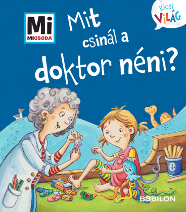 Mit csinál a doktor néni? - Mi Micsoda Kicsi világ 12.