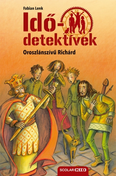 Oroszlánszívű Richárd (Idődetektívek 8.) 2. kiadás