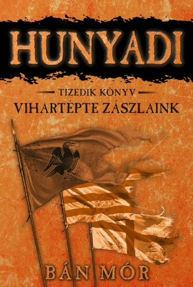 Vihartépte zászlaink - Hunyadi Tizedik könyv