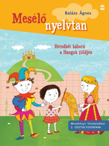 Mesélő nyelvtan - Mesekönyv feladatokkal 2. osztályosoknak