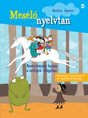 Mesélő nyelvtan - Mesekönyv feladatokkal 3. osztályosoknak