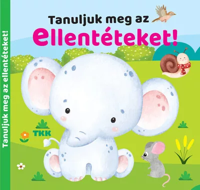 Tanuljuk meg az ellentéteket!