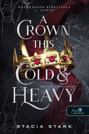 A Crown This Cold And Heavy - Oly hideg és nehéz korona (Hazugságok királysága 3.)