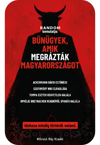 +1 Random: Bűnügyek, amik megrázták Magyarországot