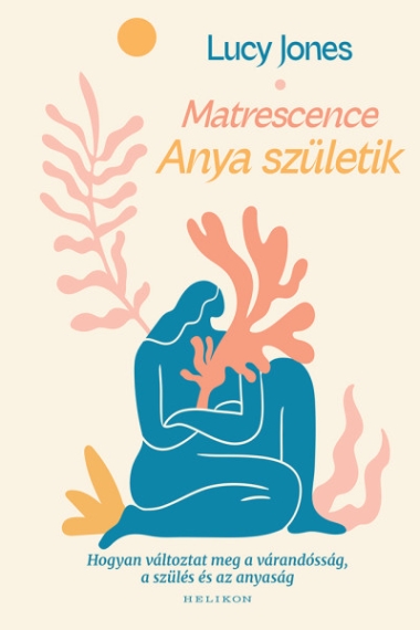 Matrescence - Anya születik