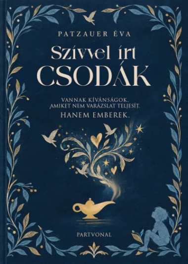 Szívvel írt csodák - Vannak kívánságok, amelyeket nem varázslat teljesít - Hanem emberek