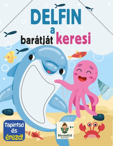 Delfin a barátját keresi - Tapintsd és érezd!