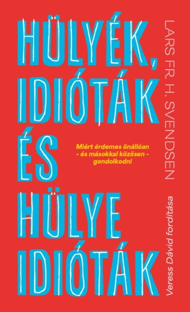Hülyék, idióták és hülye idióták