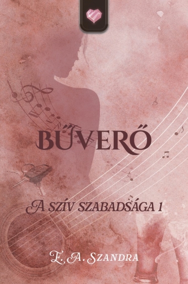 Bűverő - A szív szabadsága 1.