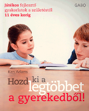 Hozd ki a legtöbbet a gyerekedből!