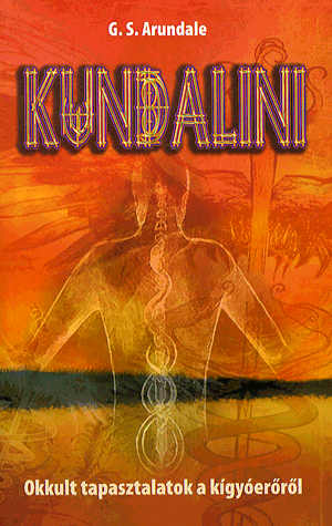 KUNDALINI - OKKULT TAPASZTALATOK A KÍGYÓERŐRŐL