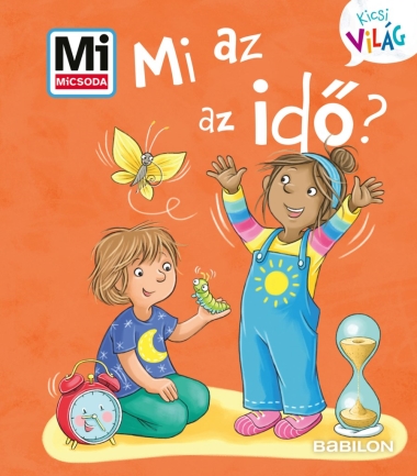 Mi MICSODA Kicsi Világ 13. - Mi az az idő?