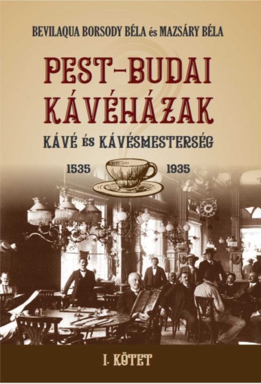 PEST-BUDAI KÁVÉHÁZAK I. kötet