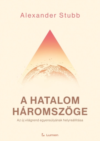 A hatalom háromszöge: Az új világrend egyensúlyának helyreállítása