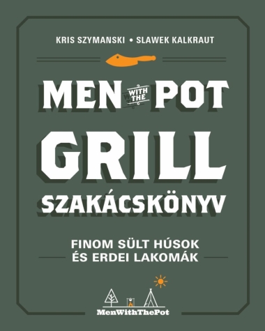 Men with the pot - Grill szakácskönyv
