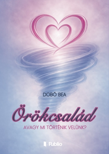 Örökcsalád - avagy mi történik velünk?