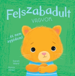 Én és az érzéseim - Felszabadult vagyok… és nem aggódom