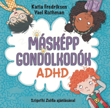 Másképp gondolkodók: ADHD