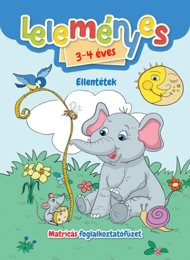 Leleményes 3-4 éves - Ellentétek / Matricás foglalkoztatófüzet