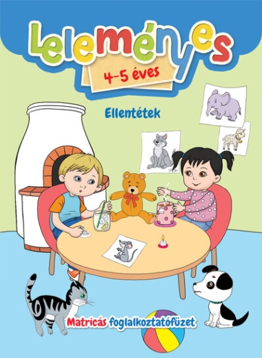 Leleményes 4-5 éves - Ellentétek / Matricás foglalkoztatófüzet
