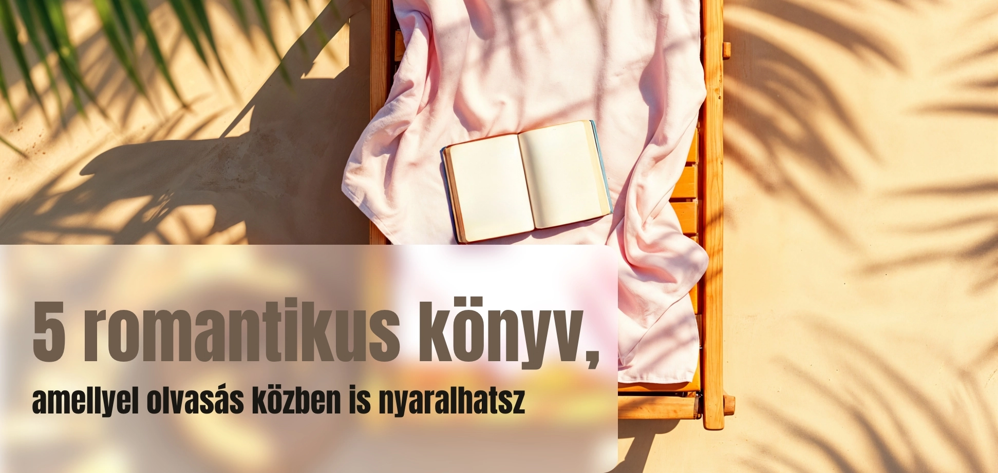 5 romantikus könyv, amellyel olvasás közben is nyaralhatsz