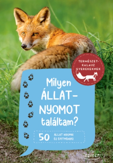 Milyen állatnyomot találtam? - 50 állat nyomai és építményei