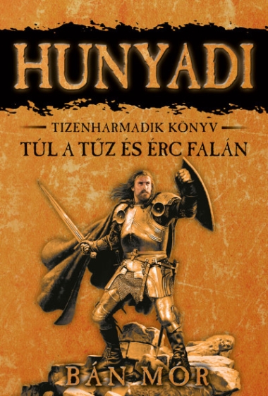 Túl a tűz és érc falán - Hunyadi tizenharmadik könyv