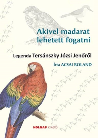 Akivel madarat lehetett fogatni - Legenda Tersánszky Józsi Jenőről
