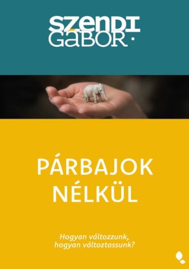 Párbajok nélkül - Új kiadás - Hogyan változzunk, hogyan változtassunk