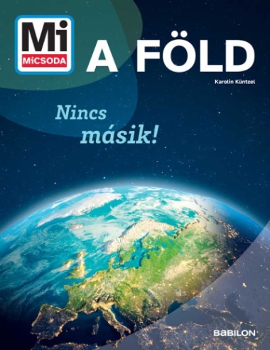 Mi MICSODA - A Föld - Nincs másik!