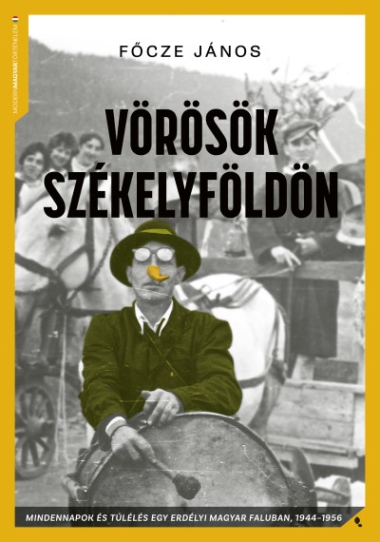 Vörösök Székelyföldön - Mindennapok és túlélés Szépvízen 1944-56