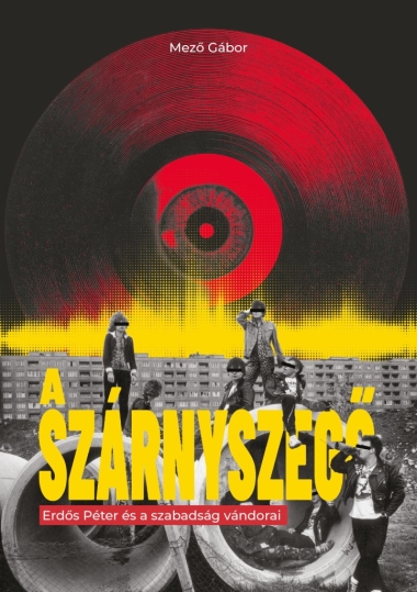 A szárnyszegő - Erdős Péter és a szabadság vándorai