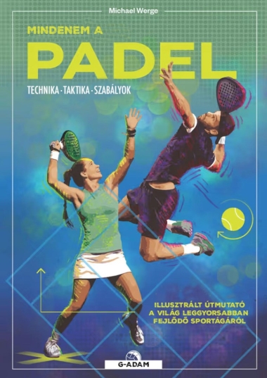 Mindenem a padel - Technika, taktika, szabályok