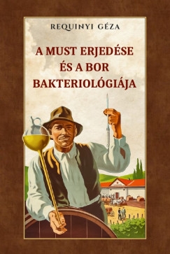 A must erjedése és a bor bakteriológiája